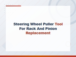 Steering Wheel Puller Tool for Rack and Pinion Replacement Guide